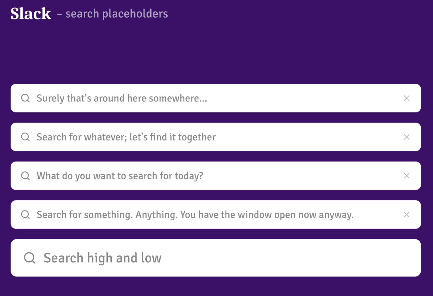 Pět střídajících se textů v prázdném vyhledávacím poli, třeba „Surely that's around here somewhere…“ nebo „Search high and low“