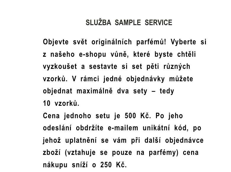 Popis služby Sample Service parfumerie Ingredients: set pěti vzorků za 500 Kč a kód na slevu 250 Kč z další objednávky parfémů