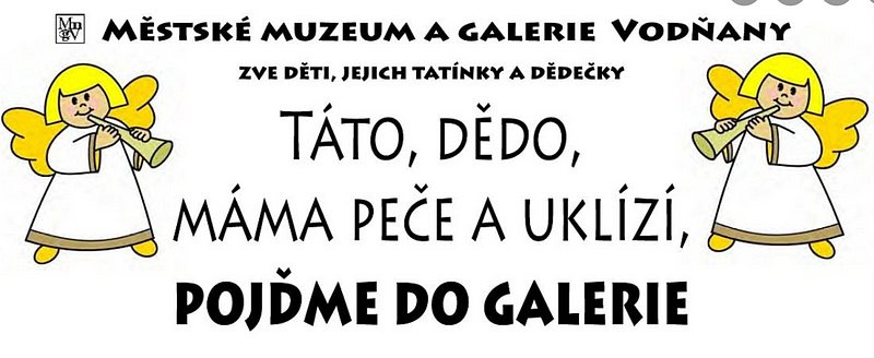 Pozvánka Městského muzea a galerie Vodňany s andílky a textem „Táto, dědo, máma peče a uklízí, pojďme do galerie“